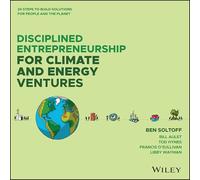 Disciplined Entrepreneurship for Climate and Energy Ventures: 24 Steps to Build Solutions for People and the Planet