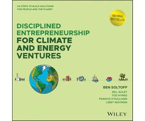 Disciplined Entrepreneurship for Climate and Energy Ventures: 24 Steps to Build Solutions for People and the Planet