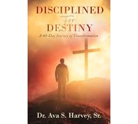 Disciplined for Destiny: A 40-Day Journey of Transformation