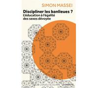 Discipliner Les Banlieues - L'éducation À L'égalité Des Sexes Dévoyée