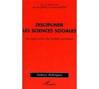 Discipliner Les Sciences Sociales - Les Usages Sociaux Des Frontières Scientifiques