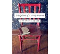 Disciplines of a Godly Woman Redesign by Barbara Hughes Barbara Hughes (Auteur)