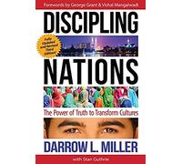 Discipling Nations: The Power Of Truth To Transform Cultures