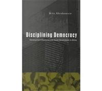 Disciplining Democracy Rita Abrahamsen (Auteur)