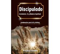 DISCIPULADO BIBLICO: El fundamento de la fe cristiana, guías familiares y evangelismo.