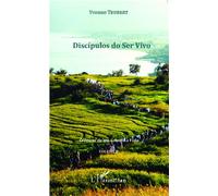 Discipulos do Ser Vivo Crônicas de um Convite à Vida - Volume 8 - Yvonne Trubert - L'harmattan - broché - Roman