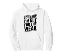 Disclaimer I'm Not for The Weak Motivational Citation Sweat à Capuche