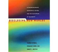 Disclosing New Worlds Charles Spinosa, Fernando Flores, Hubert L. Dreyfus (Auteur)