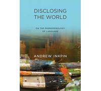 Disclosing the World: On the Phenomenology of Language