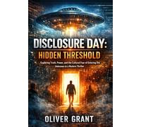 Disclosure Day: Hidden threshold: Exploring Truth, Power, and the Cultural fear of entering the unknown.