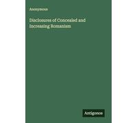 Disclosures of Concealed and Increasing Romanism