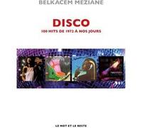 Disco - 100 hits de 1972 à nos jours Belkacem Meziane (Auteur)