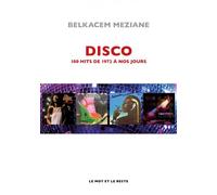 Disco - 100 hits de 1972 à nos jours - Belkacem Meziane - Le Mot Et Le Reste - broché - Essai