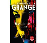 Disco inferno (Sans soleil, Tome 1) - Jean-Christophe Grangé - Lgf - Poche - Roman