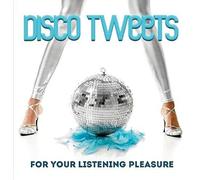 Various Artists - Disco Tweets (For Your Listening Pleasure)