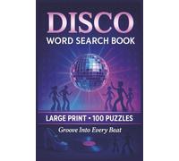 Disco Word Search Book: Large Print Puzzle Collection with 100 Word Searches and 2000 Unique Words on Dance Music, Nightlife, and Seventies Style