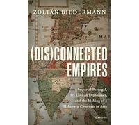 Disconnected Empires: Imperial Portugal, Sri Lankan Diplomacy, and the Making of a Habsburg Conquest in Asia