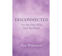 Disconnected: For the Ones Who Feel Too Much