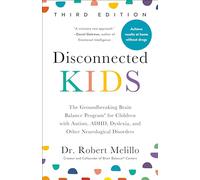 Dr. Robert Melillo – Disconnected Kids – Brain Balance pour enfants (autisme, TDAH) – 3e éd. – Poche