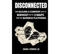 Disconnected: Why Your Business Is Broken & The 3 Maps That Set Your Systems Free