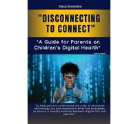 Disconnecting to Connect: A Guide for Parents on Children’s Digital Health