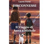 Disconnessi: Il viaggio di Anna e Michele