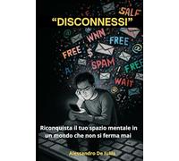 DISCONNESSI: Riconquista il tuo spazio mentale