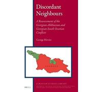 Discordant Neighbours: A Reassessment Of The Georgian-Abkhazian And Georgian-South Ossetian Conflicts