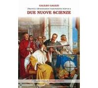 Discorsi E Dimostrazioni Matematiche Intorno A Due Nuove Scienze Attinenti Alla Meccanica E Ai Movimenti Locali