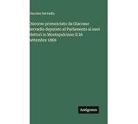 Discorso pronunciato da Giacomo Servadio deputato al Parlamento ai suoi elettori in Montepulciano il 26 settembre 1869