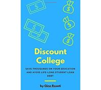 Discount College: Save Thousands On Your Education And Avoid Life-Long Student Loan Debt