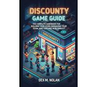 Discounty Game Guide: The Complete Handbook for Building Your Store, Managing Your Team, and Thriving in Blomkest