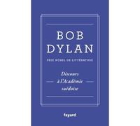 Discours à l'Académie suédoise - Bob Dylan - Fayard - broché - Récit