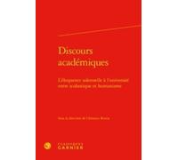 Discours Académiques - L'éloquence Solennelle À L'université Entre Scolastique Et Humanisme