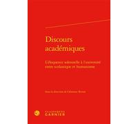 Discours académiques L'éloquence solennelle à l'université entre scolastique et humanisme - Collectif - Classiques Garnier - broché - Essai