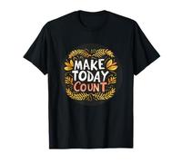 Discours amusant avec ce costume Make Today Count T-Shirt