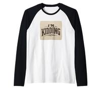 Discours Amusant avec Inscription « I'm Kidding » pour garçons et Filles Manche Raglan