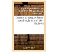 Discours Au Banquet Franco-Canadien, Le 16 Avril 1891
