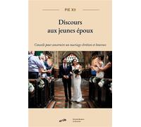 Discours aux jeunes époux - Pie XII - Blanche De Peuterey Les Editions - broché - Essai