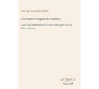Discours civiques de Danton: Avec une introduction et des notes par Hector Fleischmann