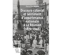 Discours colonial et sentiment d'appartenance nationale à La Réunion (1870-1946) - Pierre-Eric Fageol - Indes Savantes - broché - Etude