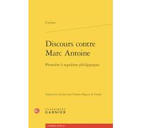 Discours contre Marc Antoine: Première à septième philippiques