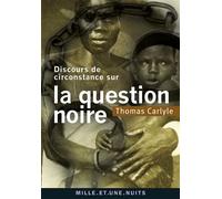 Discours de circonstance sur la question noire - Thomas Carlyle - Mille Et Une Nuits - Poche - Essai