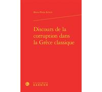 Discours de la corruption dans la Grèce classique - Marie-Pierre Krück - Classiques Garnier - relié - Essai