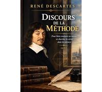Discours de la méthode: Édition intégrale annotée - Le texte fondateur de la philosophie moderne, avec biographie de l'auteur et questions de réflexion