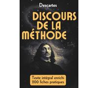 Discours de la Méthode - Édition Pratique: Développez votre esprit critique et vos décisions grâce à la méthode cartésienne et ses 200 fiches-mémo