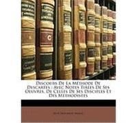 Discours de La Mthode de Descartes: Avec Notes Tires de Ses Oeuvres, de Celles de Ses Disciples Et Des Mthodistes Descartes, Ren, Minos (Auteur)