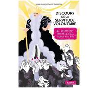 Nina Blanchot & Lise Daguzon – Discours de la servitude volontaire – Un décryptage dessiné – Broché