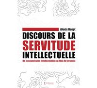 Discours de la servitude intellectuelle - De la soumission intellectuelle au déni de tyrannie