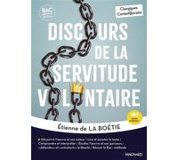 Discours de la servitude volontaire - Bac Français 1re 2026 - Classiques et Contemporains Œuvre au programme - 1re voies générale et technologique, parcours Défendre et entretenir la liberté - Laetiti